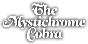 The Mystichrome Cobra